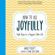 How to Age Joyfully: Eight Steps to a Happier, Fuller Life