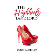 The High Heels Landlord: A step-by-step guide for women to successful real estate investing