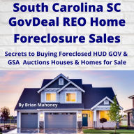 SOUTH CAROLINA SC GovDeal REO Home Foreclosure Sales: Secrets to Buying Foreclosed HUD GOV & GSA Auctions Houses & Homes for Sale