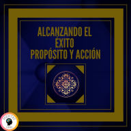 Alcanzando el Éxito: Propósito y Acción!