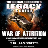 War of Attrition: An Adam Cain and Copernicus Smith Adventure: The Human Chronicles Legacy Series Book 2