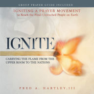 Ignite: Carrying the Flame from the Upper Room to the Nations