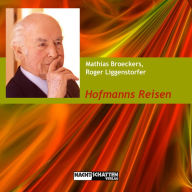 Hofmanns Reisen: Innere und äußere Reisen des LSD-Entdeckers Albert Hofmann (Abridged)