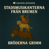 Stadsmusikanterna från Bremen: Sagoklassiker