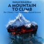 A Mountain to Climb: The Climate Crisis: A Summit Beyond Everest