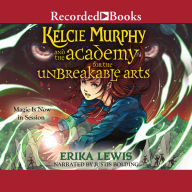 Kelcie Murphy and the Academy for the Unbreakable Arts