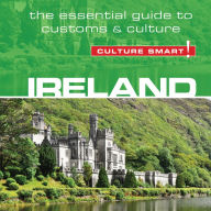 Ireland - Culture Smart!: The Essential Guide to Customs & Culture