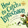 How to Catch a Leprechaun (How to Catch... Series)