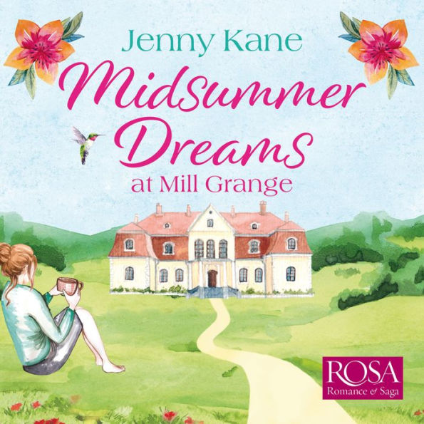 Midsummer Dreams at Mill Grange: an uplifting, feelgood romance: The Mill Grange Series Book 1