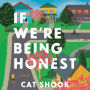 If We're Being Honest: A Novel