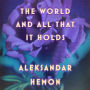 The World and All That It Holds: A Novel