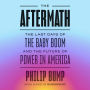 The Aftermath: The Last Days of the Baby Boom and the Future of Power in America