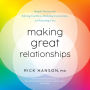 Making Great Relationships: Simple Practices for Solving Conflicts, Building Connection, and Fostering Love