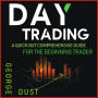Day Trading: A Quick but Comprehensive Guide for the Beginning Trader