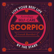 Astrology Self-Care: Scorpio: Live your best life by the stars