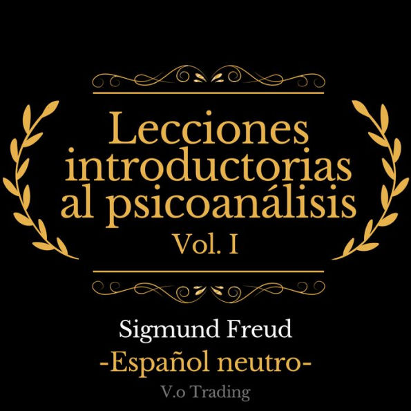 lecciones introductorias al psicoanálisis: Vol. I