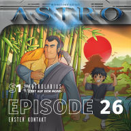 ASTRO S1 - Episode 26 - Erster Kontakt