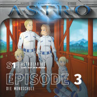 ASTRO S1 - Episode 03 - Die Mondschule