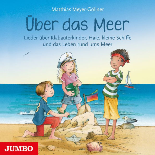 Über das Meer: Lieder über Klabauterkinder, Haie, kleine Schiffe und das Leben rund ums Meer (Abridged)