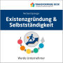 Existenzgründung & Selbstständigkeit: Werde Unternehmer