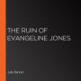 The Ruin of Evangeline Jones