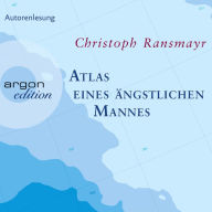 Atlas eines ängstlichen Mannes (Gekürzte Fassung) (Abridged)