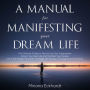 A Manual for Manifesting Your Dream Life: joe dispenza booksThe Ultimate Guide on How to Use Your Superpower, Attract Your Best Life and Manifest Your Desires. Learn the Hidden Principles to Master the Energy of Thoughts and Emotions