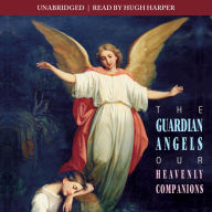 The Guardian Angels: Our Heavenly Companions