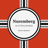 Nuremberg: Ou la Terre Promise