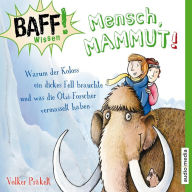 Mensch, Mammut!: Warum der Koloss ein dickes Fell brauchte und was die Ötzi-Forscher vermasselt haben.