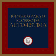 10 Passos para o Sucesso da Auto-Estima