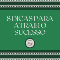 8 Dicas para atrair o sucesso