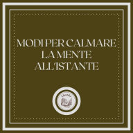 Modi per calmare la mente all'istante