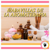 Maravillas De La Aromaterapia