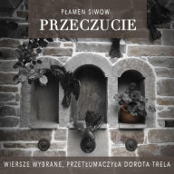 Przeczucie: Wiersze wybrane, przet¿umaczy¿a Dorota Trela