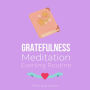 Gratefulness Meditation - Evening Routine: Attract love abundance wealth through gratitude, Daily dose of positivity, Thankfulness forgiveness cultivate a loving environment love from within
