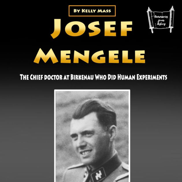 Josef Mengele: The Chief Doctor at Birkenau Who Did Human Experiments ...