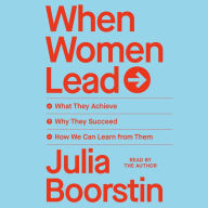 When Women Lead: What They Achieve, Why They Succeed, and How We Can Learn from Them