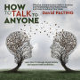 How to Talk to Anyone: Effective Communication Skills in Business and Relationships that Makes Money and Helps to Achieve Your Goals. Learn How To Manage Social Anxiety and Improve Self Confidence