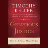 Generous Justice: How God's Grace Makes Us Just