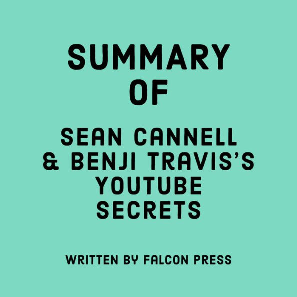 Summary of Sean Cannell & Benji Travis's Youtube Secrets