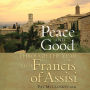 Peace and Good: Through the Year with Francis of Assisi