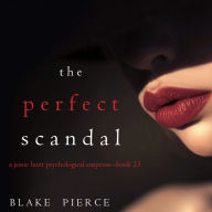Perfect Scandal, The (A Jessie Hunt Psychological Suspense Thriller-Book Twenty-Three)