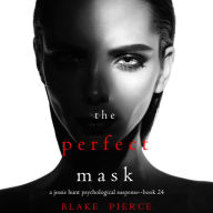Perfect Mask, The (A Jessie Hunt Psychological Suspense Thriller-Book Twenty-Four)