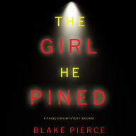 Girl He Pined, The (A Paige King FBI Suspense Thriller-Book 1)