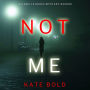 Not Me (A Camille Grace FBI Suspense Thriller-Book 1)
