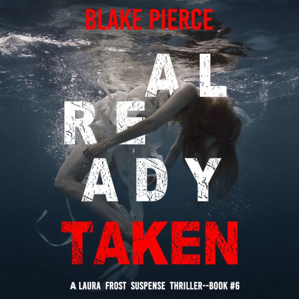 Already Taken (A Laura Frost FBI Suspense Thriller-Book 6)