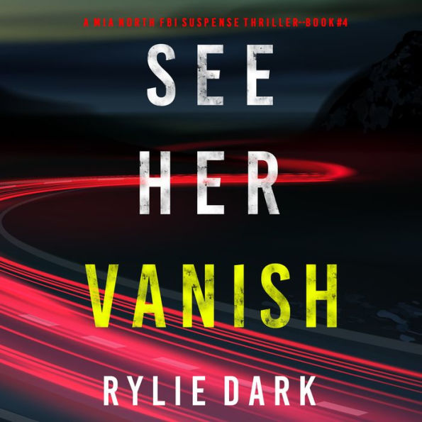 See Her Vanish (A Mia North FBI Suspense Thriller-Book Four)