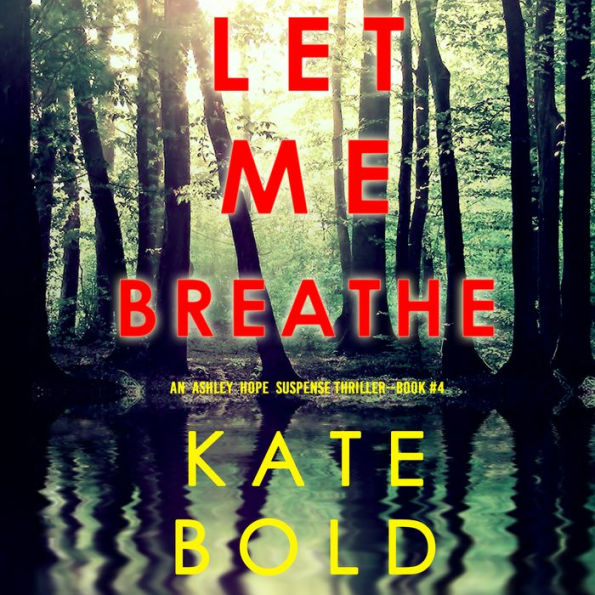 Let Me Breathe (An Ashley Hope Suspense Thriller-Book 4)