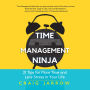 Time Management Ninja: 21 Rules for More Time and Less Stress in Your Life